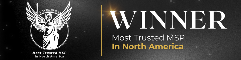 Celebrating Our Soteria Award Win: Most Trusted MSP in North America
