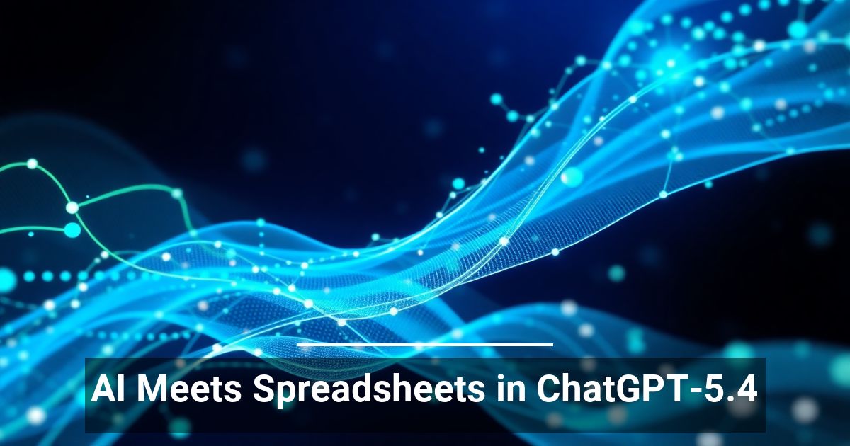 AI Meets Spreadsheets in ChatGPT-5.4