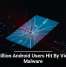 19 Million Android Users Hit By Vicious Malware