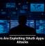 Hackers Are Exploiting OAuth Apps in New Attacks