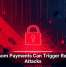 Ransom Payments Can Trigger Repeat Attacks